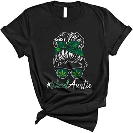 Weed Auntie Cool Funny Mother's Day Bun Hair Marijuana Weed Smoker Stoner Lover Gifts Unisex T-Shirt